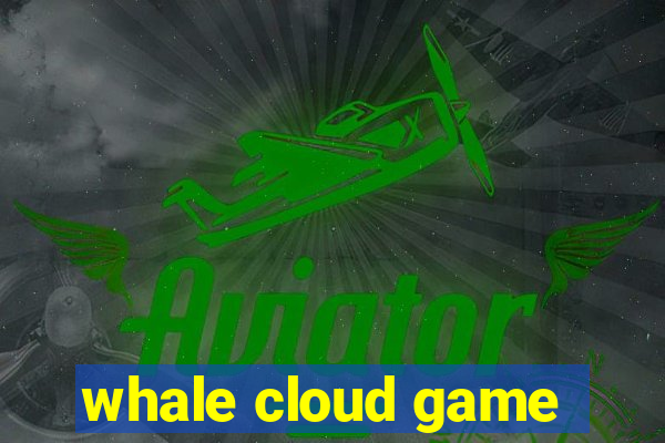 whale cloud game